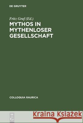 Mythos in mythenloser Gesellschaft Graf, Fritz 9783598774133