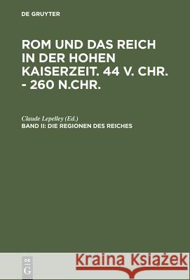 Die Regionen des Reiches Claude Lepelley Peter Riedlberger Peter Riedlberger 9783598774492