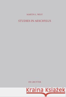 Studies in Aeschylus Martin L. West 9783598774508 De Gruyter