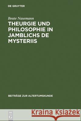 Theurgie und Philosophie in Jamblichs De mysteriis Beate Nasemann 9783598774607 de Gruyter