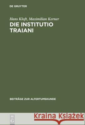 Die Institutio Traiani: Ein Pseudo-Plutarchischer Text Im Mittelalter. Text - Kommentar - Zeitgenössischer Hintergrund Hans Kloft, Maximilian Kerner 9783598774638