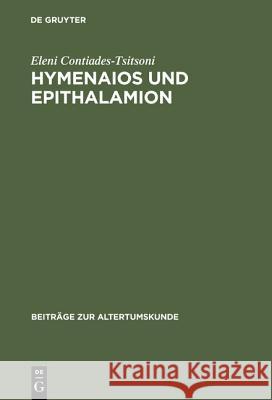Hymenaios und Epithalamion Eleni Contiades-Tsitsoni 9783598774652 de Gruyter