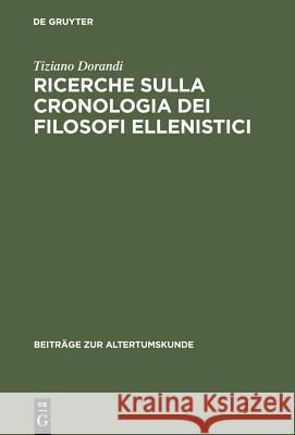 Ricerche sulla cronologia dei filosofi ellenistici Tiziano Dorandi 9783598774683 K. G. Saur