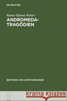 Andromedatragödien: Sophokles - Euripides - Livius - Andronikus Ennius - Accius. Text, Einleitung Und Kommentar Rainer Klimek-Winter 9783598774706