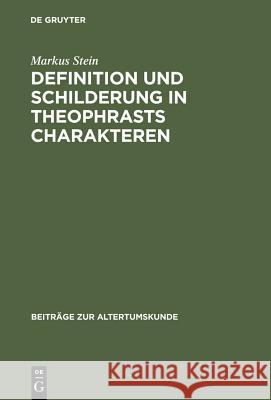 Definition und Schilderung in Theophrasts Charakteren Markus Stein 9783598774775