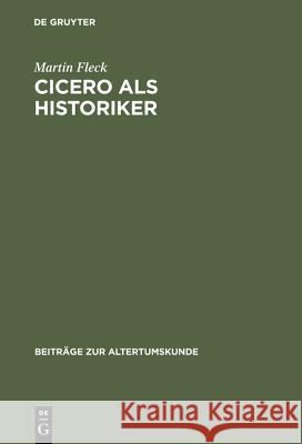 Cicero als Historiker Martin Fleck 9783598774881 de Gruyter