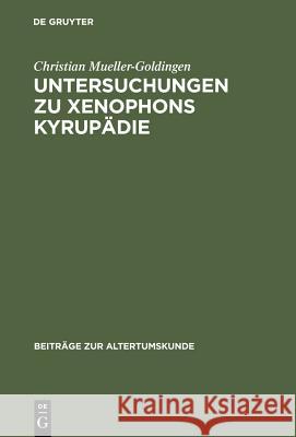 Untersuchungen zu Xenophons Kyrupädie Christian Mueller-Goldingen 9783598774911 de Gruyter