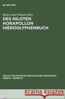 Des Niloten Horapollon Hieroglyphenbuch: Band I: Text Und Übersetzung Heinz-Josef Thissen, Heinz-Josef Thissen 9783598775390 de Gruyter