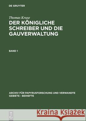 Thomas Kruse: Der Königliche Schreiber Und Die Gauverwaltung. Band 1 Kruse, Thomas 9783598775451 K. G. Saur