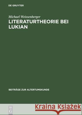 Literaturtheorie Bei Lukian Michael Weissenberger 9783598776137