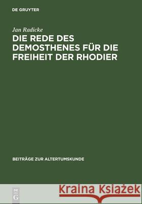 Die Rede des Demosthenes für die Freiheit der Rhodier Jan Radicke 9783598776144 de Gruyter