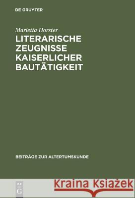 Literarische Zeugnisse kaiserlicher Bautätigkeit Marietta Horster 9783598776403