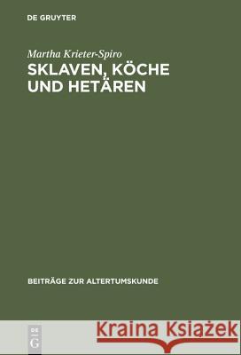 Sklaven, Köche und Hetären Martha Krieter-Spiro 9783598776427 de Gruyter