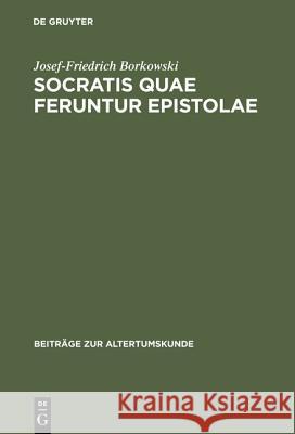 Socratis quae feruntur epistolae Borkowski, Josef-Friedrich 9783598776434 K. G. Saur