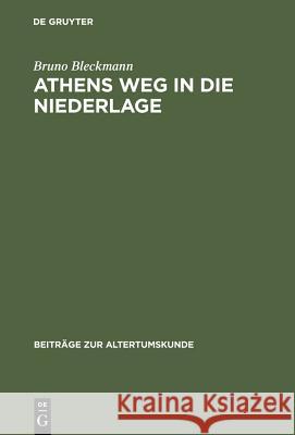 Athens Weg in Die Niederlage Bruno Bleckmann 9783598776489 de Gruyter