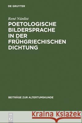 Poetologische Bildersprache in Der Frühgriechischen Dichtung René Nünlist 9783598776502 de Gruyter