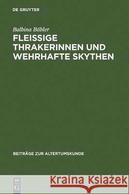 Fleissige Thrakerinnen und wehrhafte Skythen Balbina Bäbler 9783598776571