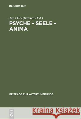 Psyche - Seele - anima Barbara Aland, Peter-Andre Alt, Margarethe Billerbeck, Alexander Demandt, Albrecht Dihle, Widu-Wolfgang Ehlers, Hartmut  9783598776588