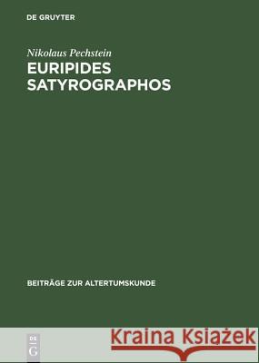 Euripides Satyrographos: Ein Kommentar Zu Den Euripideischen Satyrspielfragmenten Nikolaus Pechstein 9783598776649 de Gruyter