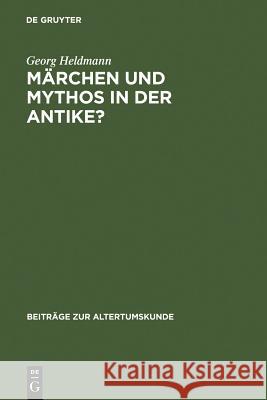 Märchen und Mythos in der Antike? Georg Heldmann 9783598776861 de Gruyter