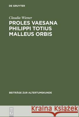 Proles vaesana Philippi totius malleus orbis Claudia Wiener 9783598776892 de Gruyter