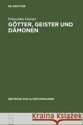 Götter, Geister und Dämonen Geisser, Franziska 9783598777288