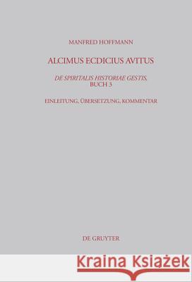 Alcimus Ecdicius Avitus, De spiritalis historiae gestis, Buch 3 Hoffmann, Manfred 9783598778292