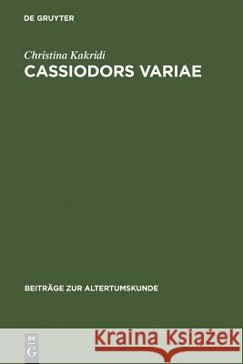 Cassiodors Variae. Literatur und Politik im ostgotischen Italien Christina Kakridi 9783598778353 de Gruyter