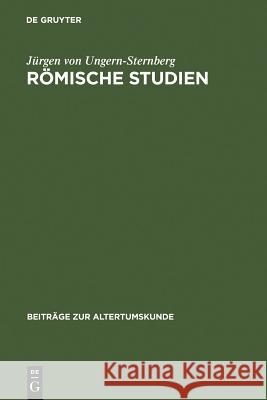 Römische Studien: Geschichtsbewußtsein - Zeitalter Der Gracchen - Krise Der Republik Ungern-Sternberg, Jürgen Von 9783598778445