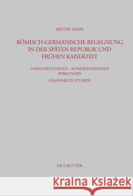 Römisch-germanische Begegnung in der späten Republik und frühen Kaiserzeit Dieter Timpe 9783598778452