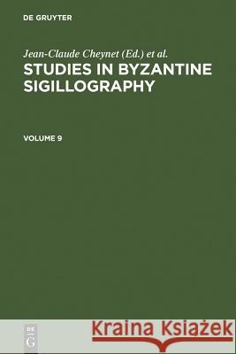 Studies in Byzantine Sigillography. Volume 9 Cheynet, Jean-Claude 9783598779275 K. G. Saur