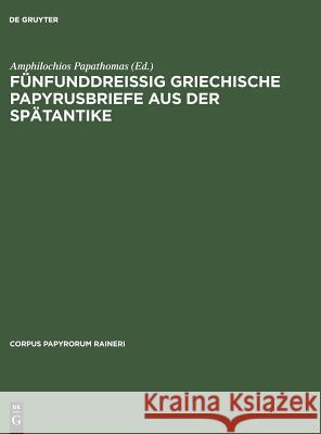 Fünfunddreißig Griechische Papyrusbriefe Aus Der Spätantike Papathomas, Amphilochios 9783598779503