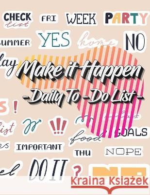 Make it Happen: To-Do List Notebook, Planner and Daily Task Manager with Checkboxes Milliie Zoes 9783601382324 Dragos Ciprian Ungureanu