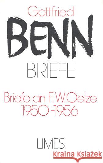 Briefe an F. W. Oelze 1950-1956 : Hrsg. v. Harald Steinhagen u. Jürgen Schröder. Nachw. v. Harald Steinhagen Benn, Gottfried   9783608215908 LIMES