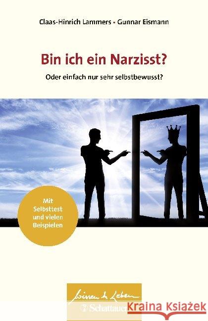 Bin ich ein Narzisst? : Oder einfach nur sehr selbstbewusst?. Mit Selbsttest und vielen Beispielen Lammers, Claas-Hinrich; Eismann, Gunnar 9783608400243 Klett-Cotta