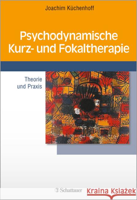 Psychodynamische Kurz- und Fokaltherapie : Theorie und Praxis Küchenhoff, Joachim 9783608423549 Schattauer