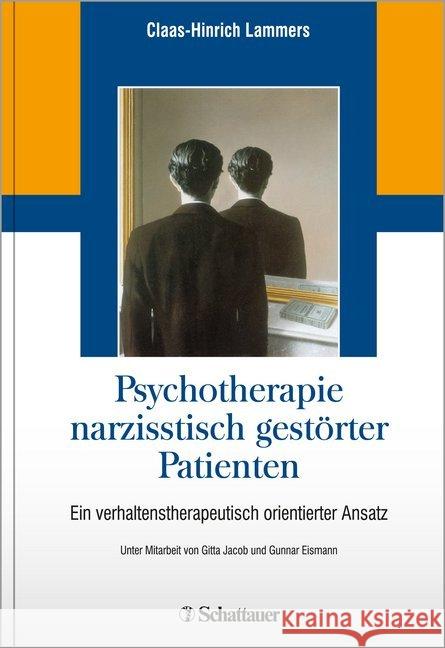 Psychotherapie narzisstisch gestörter Patienten : Ein verhaltenstherapeutisch orientierter Ansatz Lammers, Claas-Hinrich 9783608426007 Schattauer