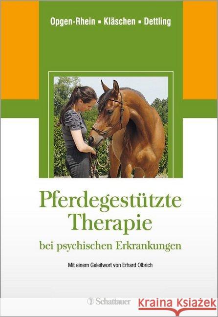 Pferdegestützte Therapie bei psychischen Erkrankungen Opgen-Rhein, Carolin; Kläschen, Marion; Dettling, Michael 9783608427554 Schattauer