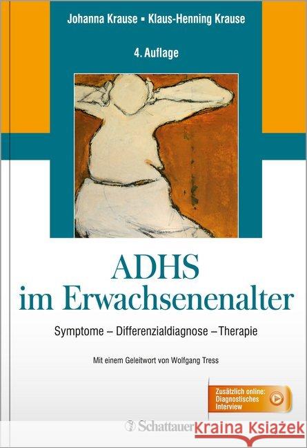 ADHS im Erwachsenenalter : Symptome, Differentialdiagnose, Therapie. Mit einem Geleitwort von Wolfgang Tress. Diagnostisches Interview als Download Krause, Johanna; Krause, Klaus-Henning 9783608427820