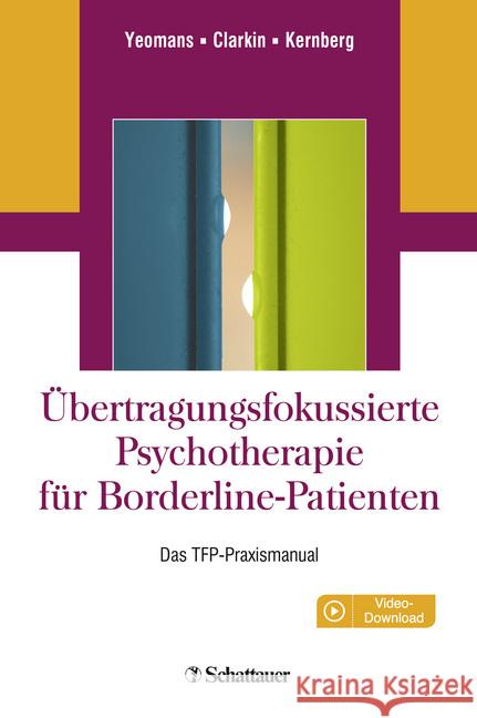 Übertragungsfokussierte Psychotherapie für Borderline-Patienten : Das TFP-Praxismanual. Download: Videos Yeomans, Frank E.; Clarkin, John F.; Kernberg, Otto F. 9783608431605 Schattauer