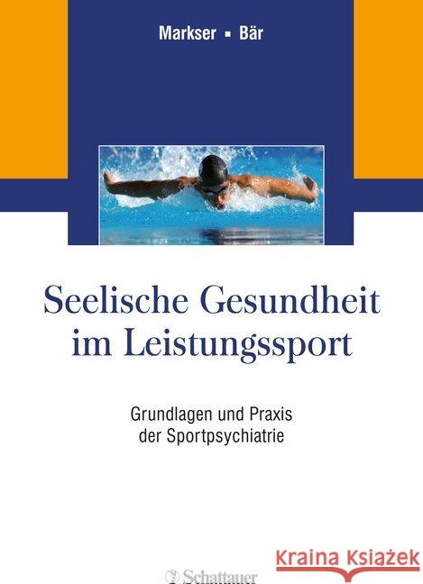 Seelische Gesundheit im Leistungssport : Grundlagen und Praxis der Sportpsychiatrie Markser, Valentin Z.; Bär, Karl-Jürgen 9783608432060 Schattauer