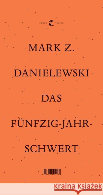 Das Fünfzig Jahre Schwert : Roman Danielewski, Mark Z. 9783608501261 Tropen bei Klett-Cotta