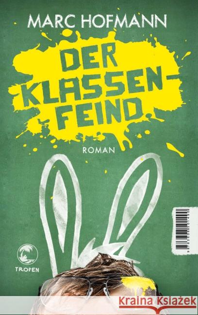 Der Klassenfeind : Roman Hofmann, Marc 9783608501490 Tropen