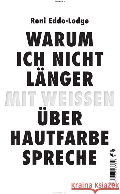 Warum ich nicht länger mit Weißen über Hautfarbe spreche Eddo-Lodge, Reni 9783608504583