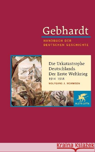 Die Urkatastrophe Deutschlands. Der Erste Weltkrieg 1914-1918 Gebhardt, Bruno Mommsen, Wolfgang J.  9783608600179 Klett-Cotta