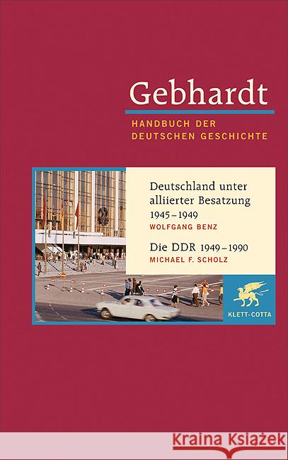 Deutschland unter alliierter Besatzung 1945-1949. Die DDR 1949-1990 Gebhardt, Bruno Benz, Wolfgang Scholz, Michael F. 9783608600223 Klett-Cotta