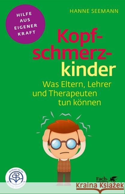 Kopfschmerzkinder : Was Eltern, Lehrer und Therapeuten tun können Seemann, Hanne 9783608860382