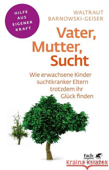 Vater, Mutter, Sucht : Wie erwachsene Kinder suchtkranker Eltern trotzdem ihr Glück finden Barnowski-Geiser, Waltraut 9783608860504 Klett-Cotta