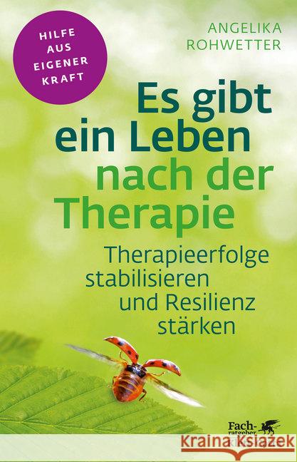 Es gibt ein Leben nach der Therapie : Therapieerfolge stabilisieren und Resilienz stärken Rohwetter, Angelika 9783608860559 Klett-Cotta