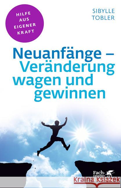 Neuanfänge - Veränderung wagen und gewinnen : Expertenrat - Übungen - Lösungen Tobler, Sibylle 9783608861150 Klett-Cotta